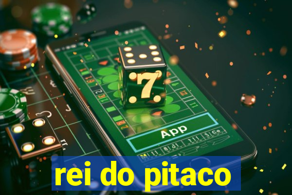 rei do pitaco